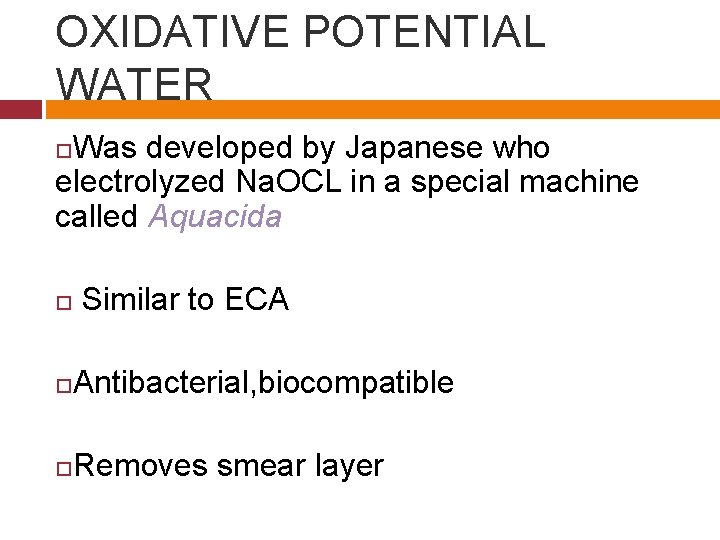 OXIDATIVE POTENTIAL WATER Was developed by Japanese who electrolyzed Na. OCL in a special