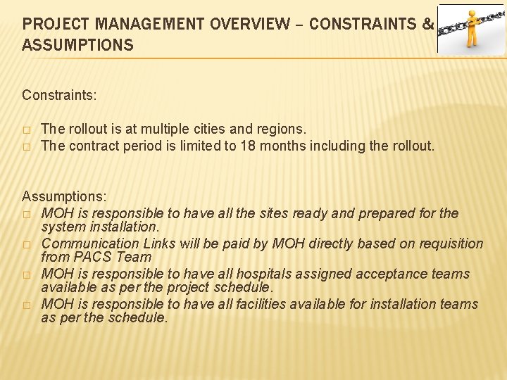 PROJECT MANAGEMENT OVERVIEW – CONSTRAINTS & ASSUMPTIONS Constraints: � � The rollout is at