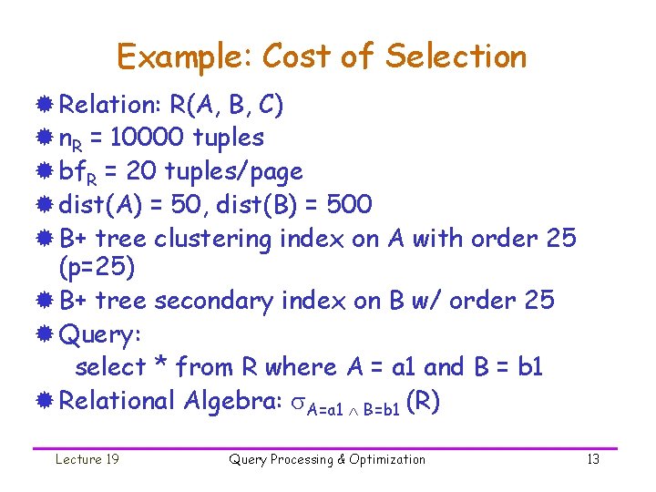 Example: Cost of Selection ® Relation: R(A, B, C) ® n. R = 10000