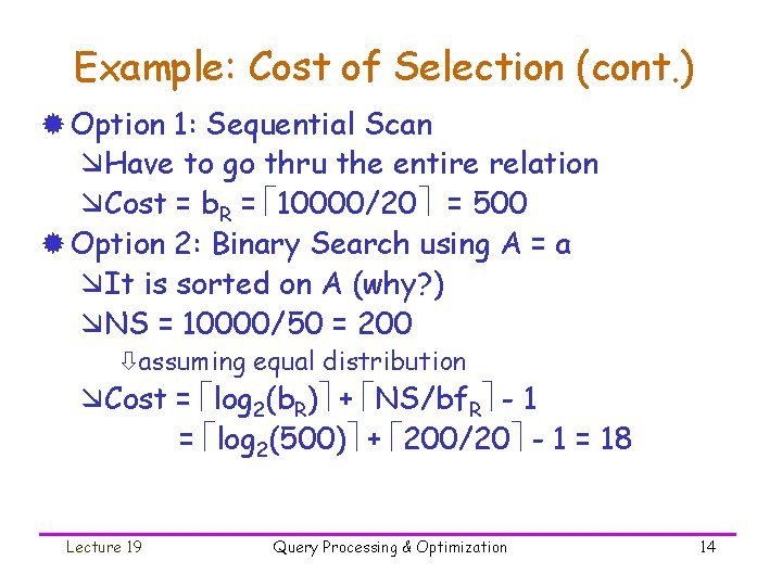 Example: Cost of Selection (cont. ) ® Option 1: Sequential Scan æHave to go