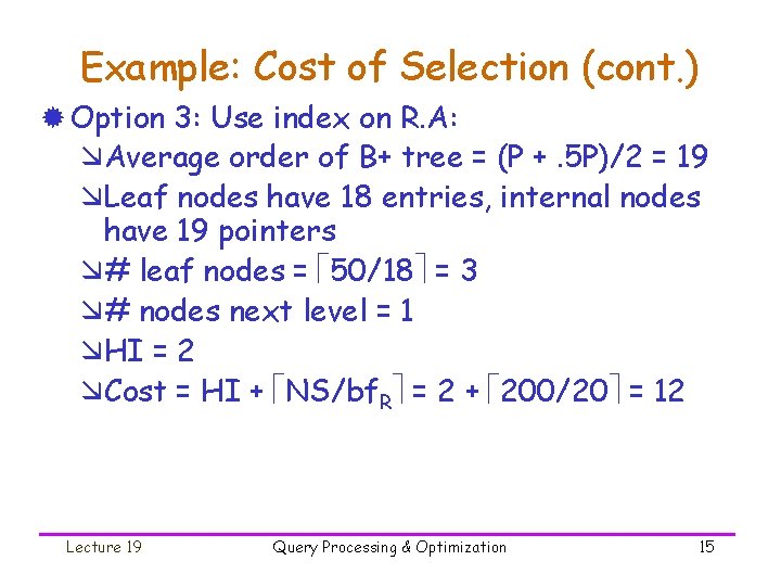 Example: Cost of Selection (cont. ) ® Option 3: Use index on R. A: