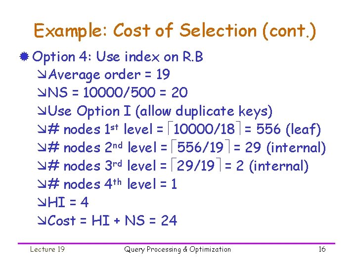 Example: Cost of Selection (cont. ) ® Option 4: Use index on R. B