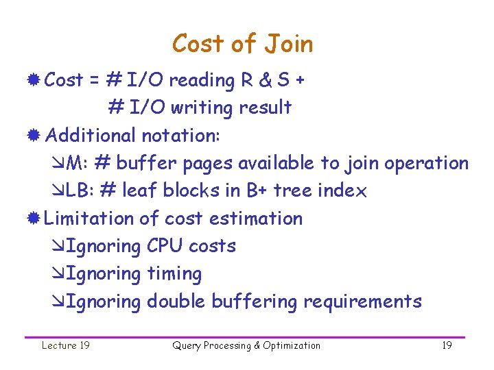 Cost of Join ® Cost = # I/O reading R & S + #