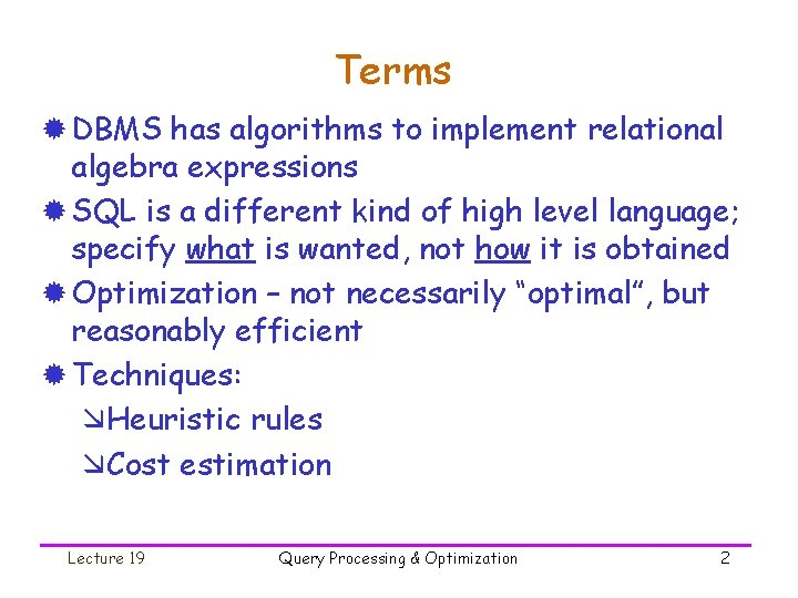 Terms ® DBMS has algorithms to implement relational algebra expressions ® SQL is a