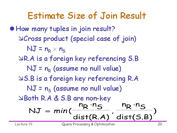 Estimate Size of Join Result ® How many tuples in join result? æCross product