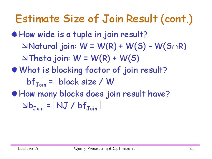 Estimate Size of Join Result (cont. ) ® How wide is a tuple in