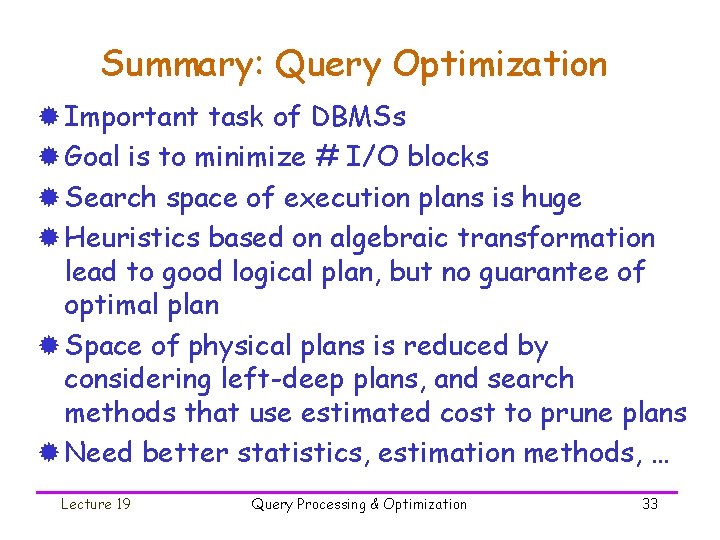 Summary: Query Optimization ® Important task of DBMSs ® Goal is to minimize #