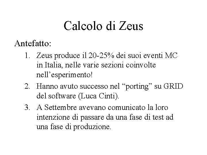 Calcolo di Zeus Antefatto: 1. Zeus produce il 20 -25% dei suoi eventi MC