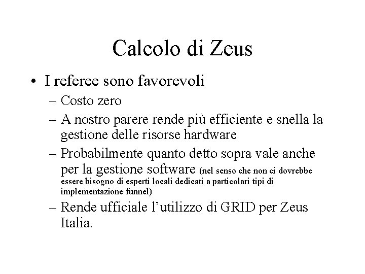 Calcolo di Zeus • I referee sono favorevoli – Costo zero – A nostro