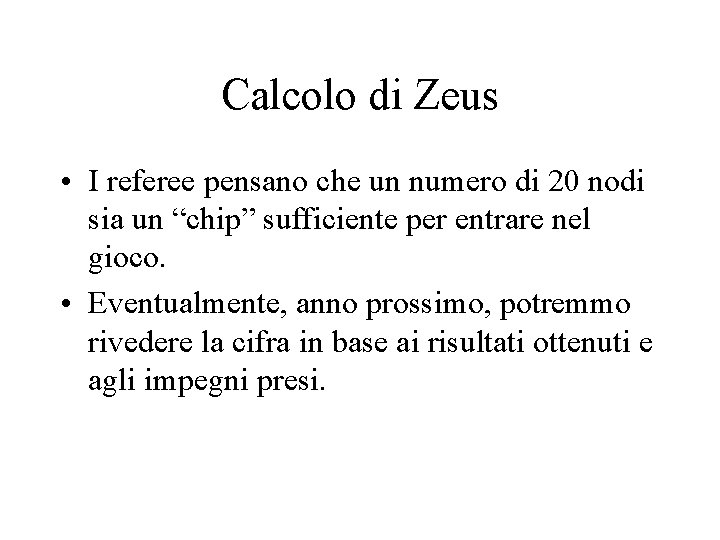 Calcolo di Zeus • I referee pensano che un numero di 20 nodi sia