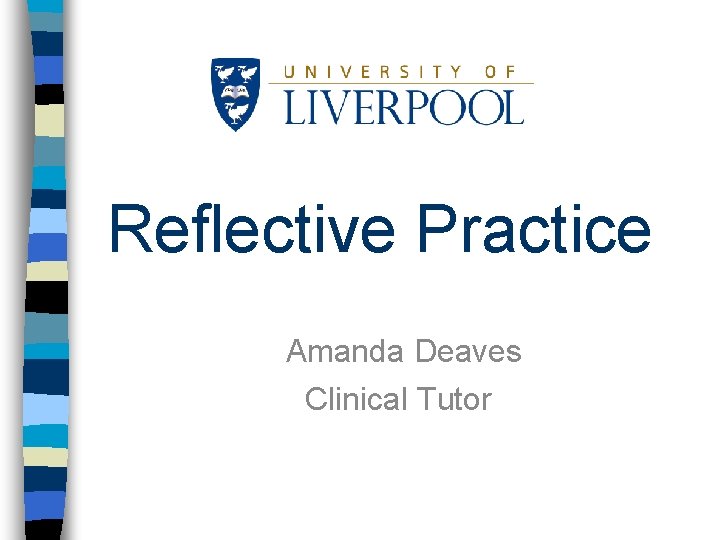 Reflective Practice Amanda Deaves Clinical Tutor 