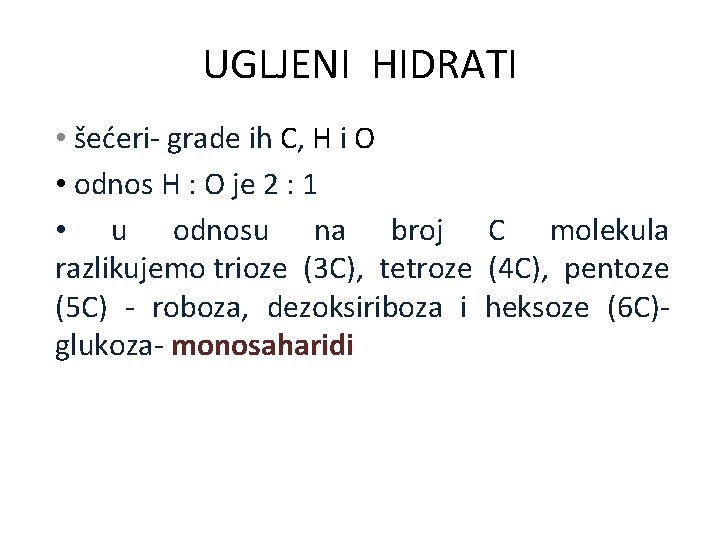 UGLJENI HIDRATI • šećeri- grade ih C, H i O • odnos H :