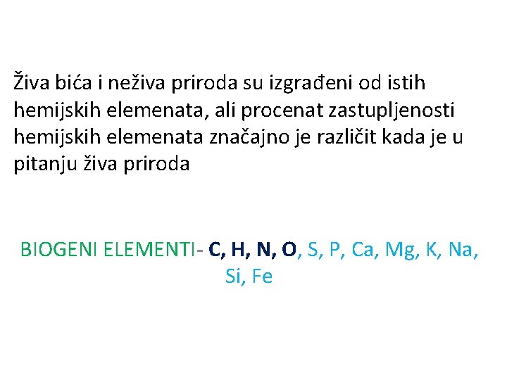 Živa bića i neživa priroda su izgrađeni od istih hemijskih elemenata, ali procenat zastupljenosti