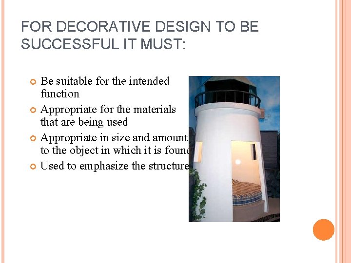 FOR DECORATIVE DESIGN TO BE SUCCESSFUL IT MUST: Be suitable for the intended function