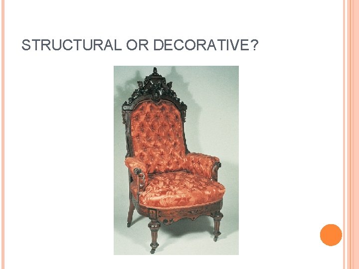 STRUCTURAL OR DECORATIVE? 