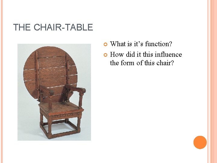 THE CHAIR-TABLE What is it’s function? How did it this influence the form of