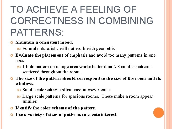 TO ACHIEVE A FEELING OF CORRECTNESS IN COMBINING PATTERNS: Maintain a consistent mood. Formal