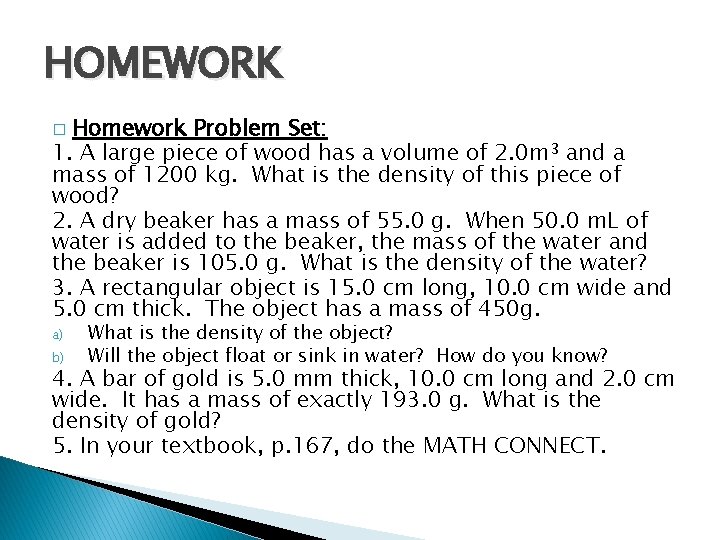 HOMEWORK Homework Problem Set: 1. A large piece of wood has a volume of