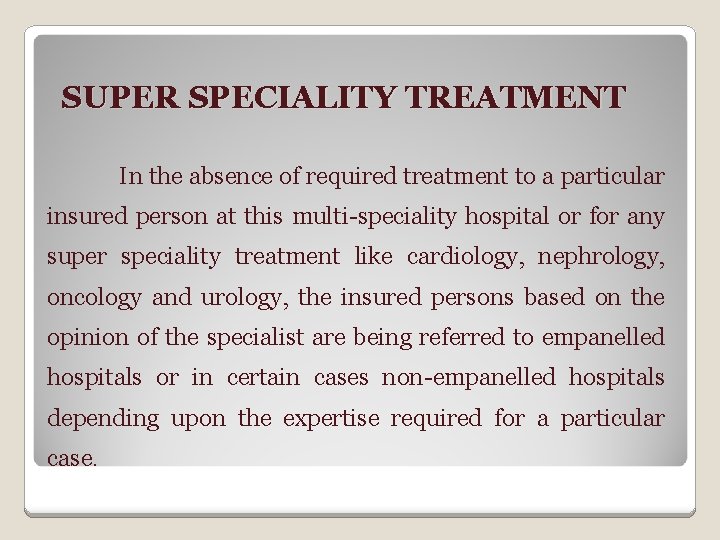 SUPER SPECIALITY TREATMENT In the absence of required treatment to a particular insured person