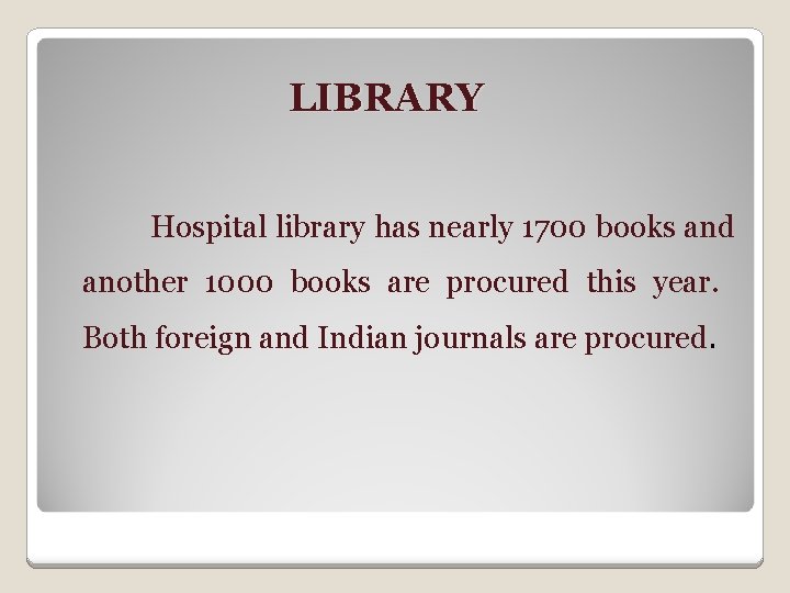 LIBRARY Hospital library has nearly 1700 books and another 1000 books are procured this