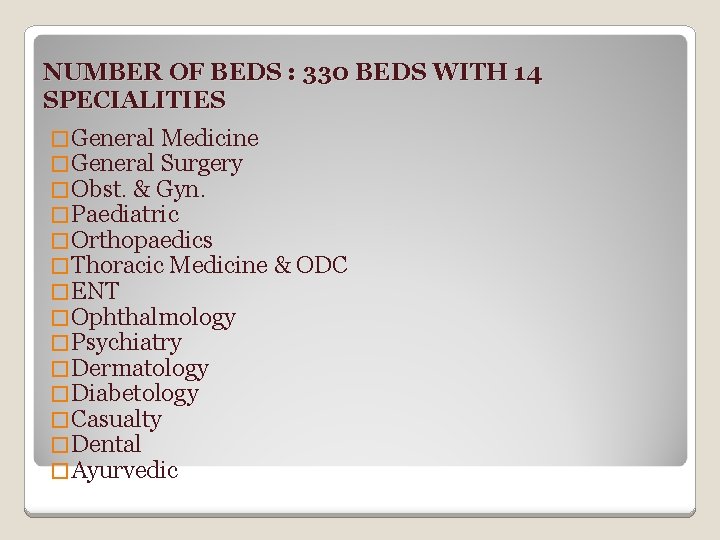 NUMBER OF BEDS : 330 BEDS WITH 14 SPECIALITIES � General Medicine � General