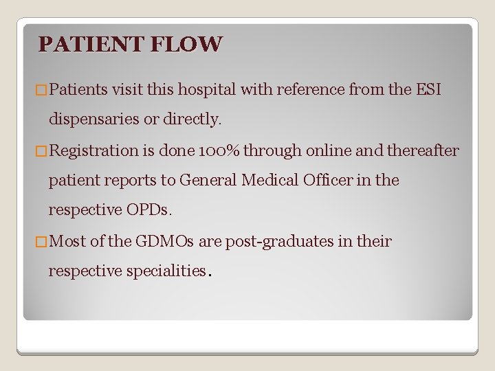 PATIENT FLOW � Patients visit this hospital with reference from the ESI dispensaries or
