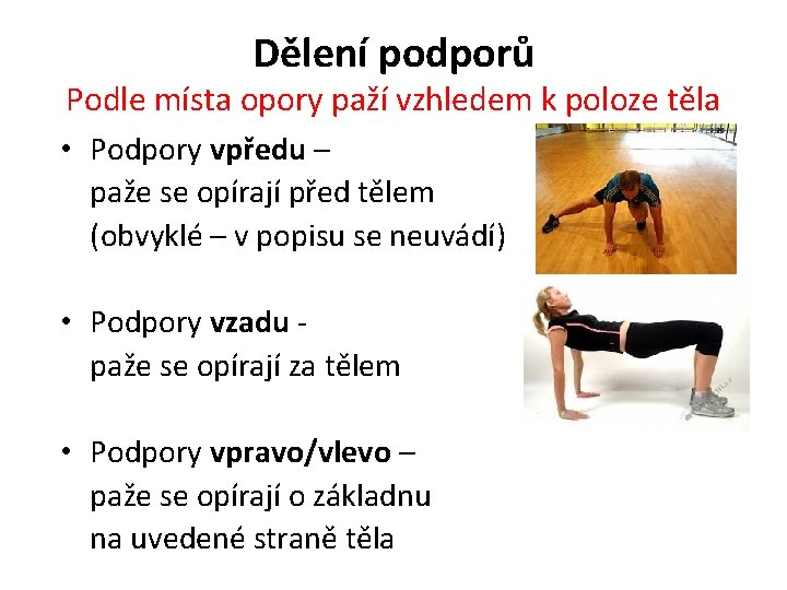 Dělení podporů Podle místa opory paží vzhledem k poloze těla • Podpory vpředu –