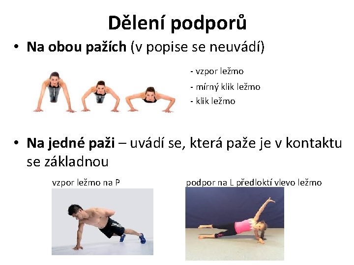 Dělení podporů • Na obou pažích (v popise se neuvádí) - vzpor ležmo -