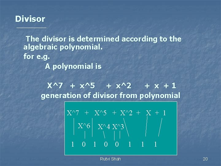 Divisor The divisor is determined according to the algebraic polynomial. for e. g. A