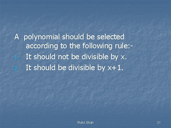 A polynomial should be selected according to the following rule: 1. It should not