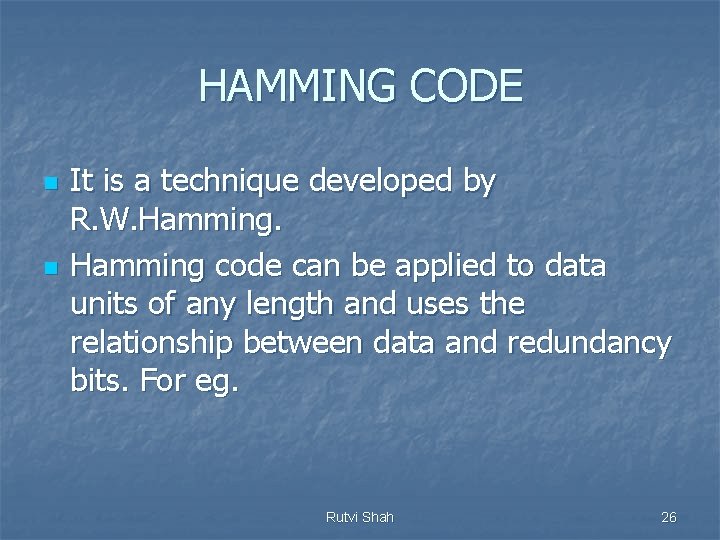 HAMMING CODE n n It is a technique developed by R. W. Hamming code