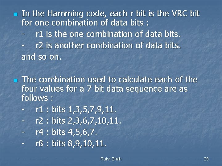 n n In the Hamming code, each r bit is the VRC bit for