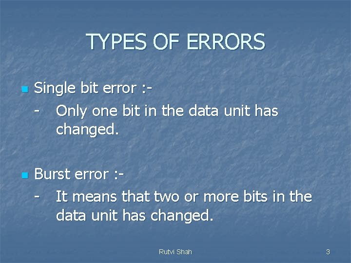 TYPES OF ERRORS n n Single bit error : - Only one bit in