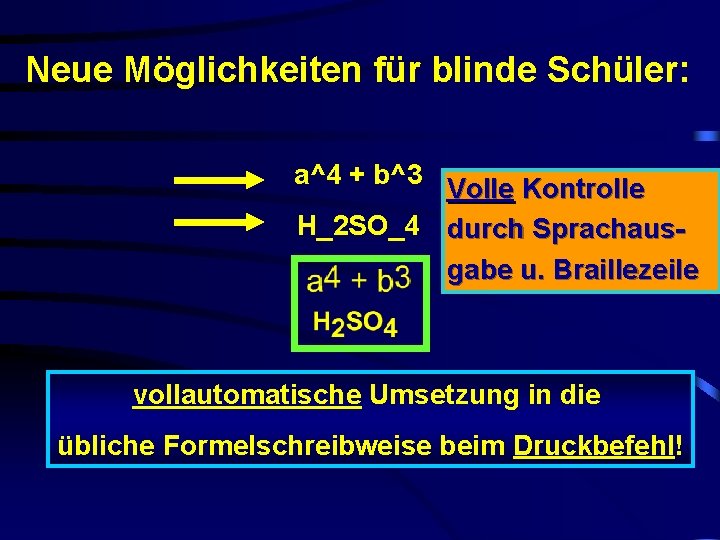 Neue Möglichkeiten für blinde Schüler: a^4 + b^3 Volle Kontrolle H_2 SO_4 durch Sprachausgabe