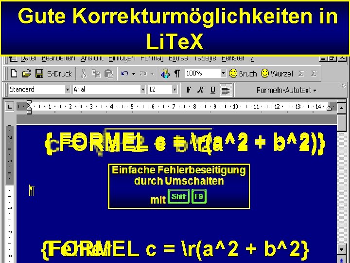 Gute Korrekturmöglichkeiten in Li. Te. X { FORMEL c = r(a^2 + b^2)} {FORMEL