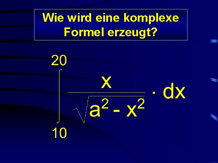 Wie wird eine komplexe Formel erzeugt? 