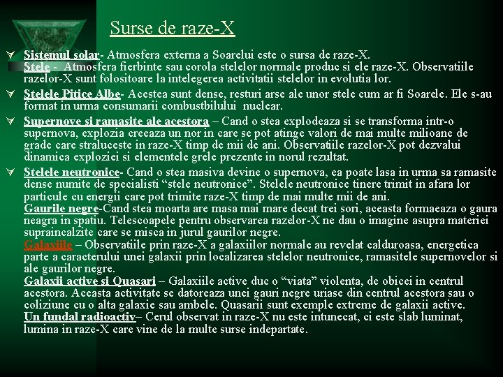 Surse de raze-X Ú Sistemul solar- Atmosfera externa a Soarelui este o sursa de