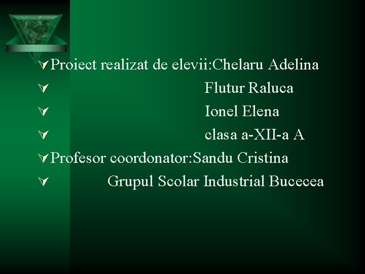 Ú Proiect realizat de elevii: Chelaru Adelina Flutur Raluca Ú Ionel Elena Ú clasa