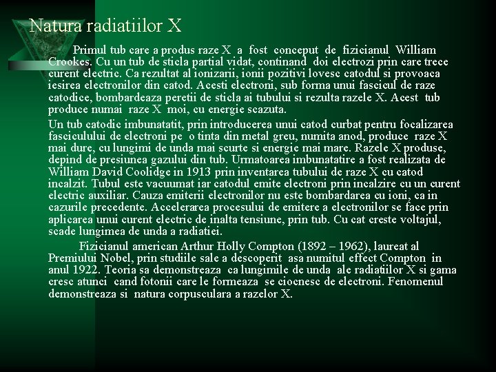 Natura radiatiilor X Primul tub care a produs raze X a fost conceput de