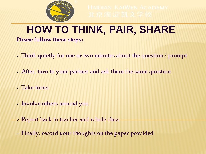 HOW TO THINK, PAIR, SHARE Please follow these steps: Think quietly for one or