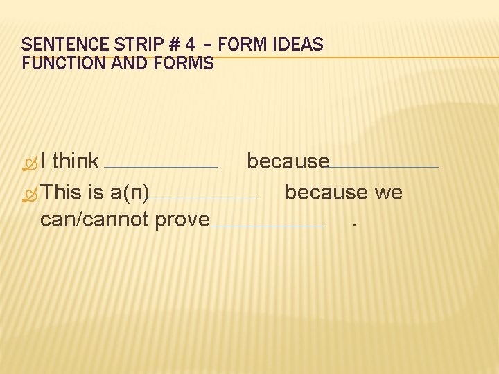 SENTENCE STRIP # 4 – FORM IDEAS FUNCTION AND FORMS I think because This