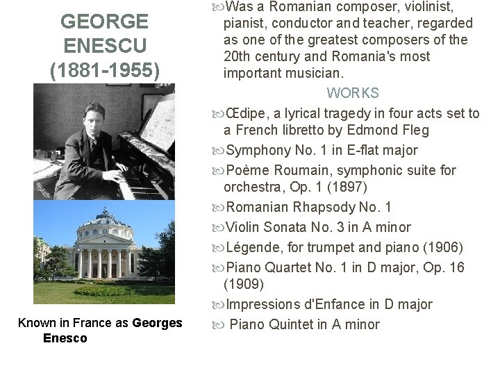 GEORGE ENESCU (1881 -1955) Known in France as Georges Enesco Was a Romanian composer,