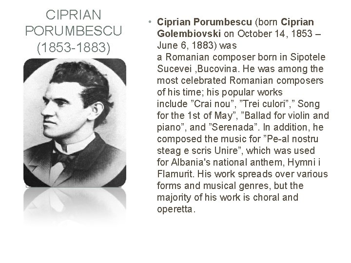 CIPRIAN PORUMBESCU (1853 -1883) • Ciprian Porumbescu (born Ciprian Golembiovski on October 14, 1853