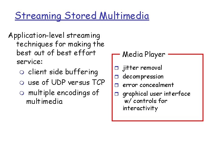 Streaming Stored Multimedia Application-level streaming techniques for making the best out of best effort