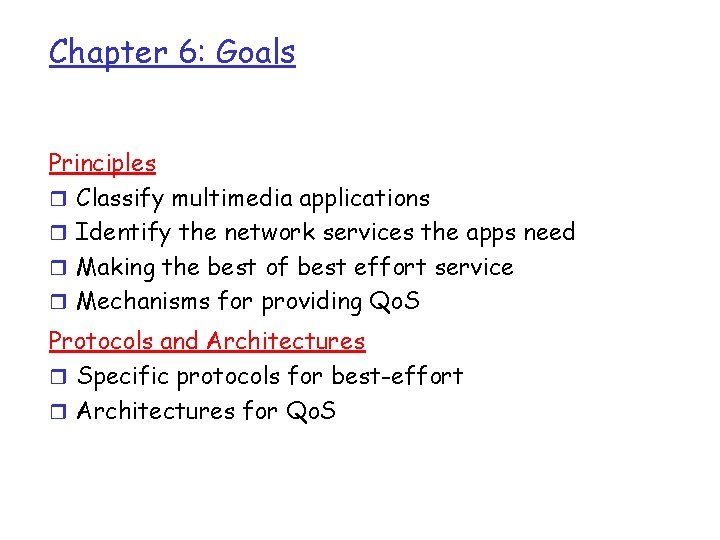 Chapter 6: Goals Principles r Classify multimedia applications r Identify the network services the