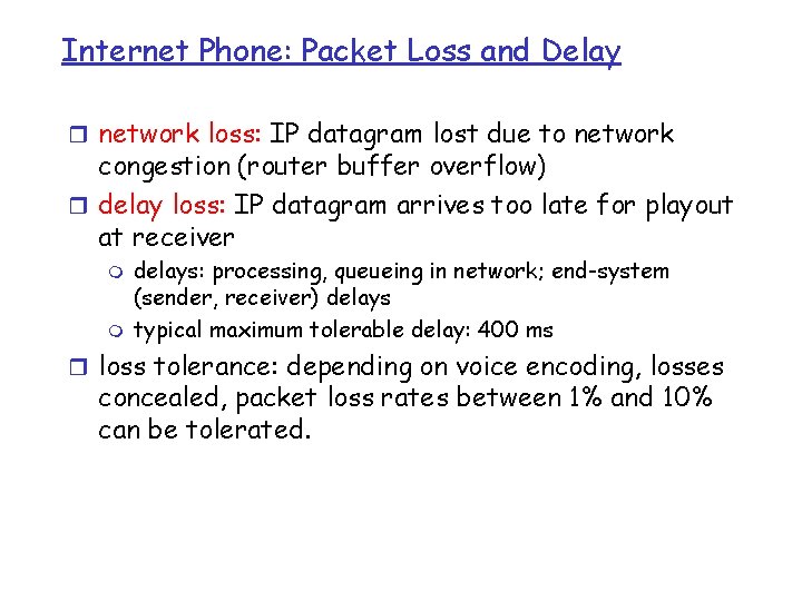 Internet Phone: Packet Loss and Delay r network loss: IP datagram lost due to