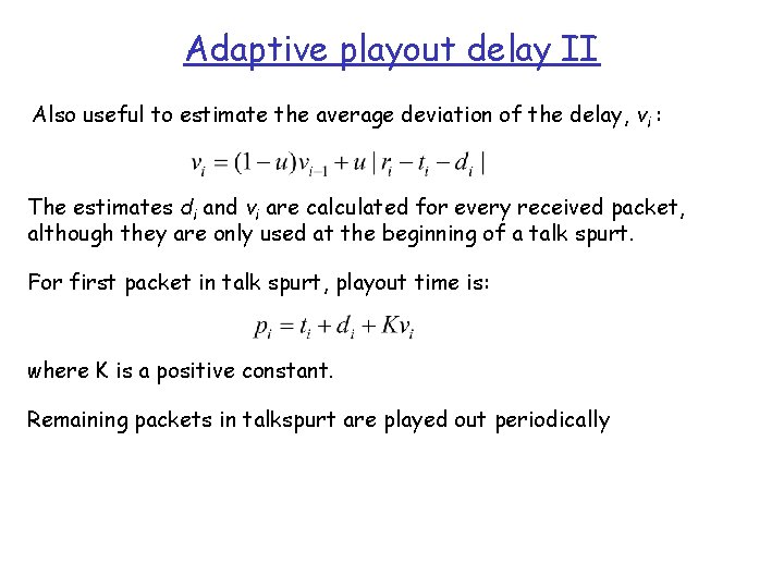 Adaptive playout delay II Also useful to estimate the average deviation of the delay,