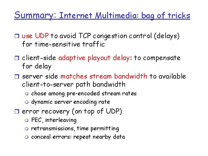 Summary: Internet Multimedia: bag of tricks r use UDP to avoid TCP congestion control