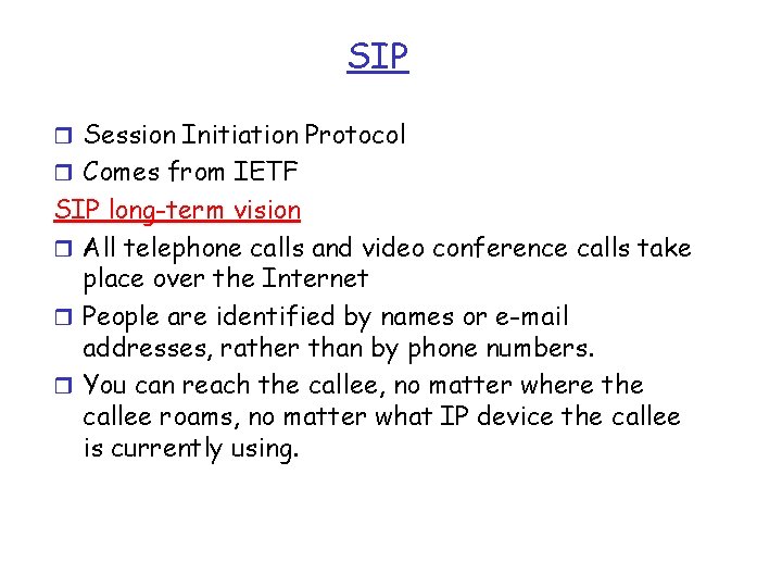 SIP r Session Initiation Protocol r Comes from IETF SIP long-term vision r All