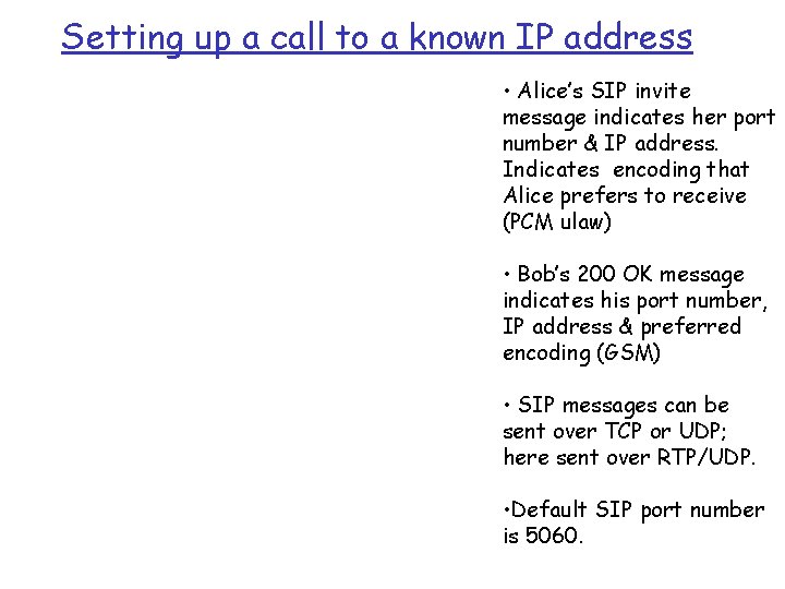 Setting up a call to a known IP address • Alice’s SIP invite message